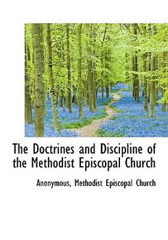 The Doctrines and Discipline of the Methodist Episcopal Church