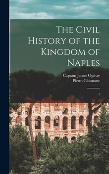 Hardcover The Civil History of the Kingdom of Naples: 1 Book