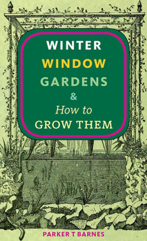 Paperback Winter Window Gardens & How to Grow Them Book