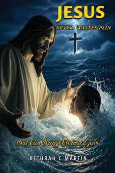 Paperback Jesus Never Wastes Pain: But Can Bring Eternal Gain Book