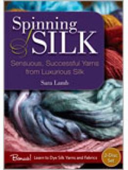 DVD Spinning Silk: Sensous, Successful Yarns from Luxurious Silk Book