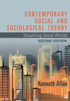 Paperback Contemporary Social and Sociological Theory: Visualizing Social Worlds Book