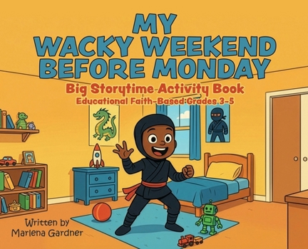 My Wacky Weekend Before Monday: Big Storytime Activity Book Educational Faith-Based Grades 3-5