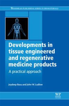 Hardcover Developments in Tissue Engineered and Regenerative Medicine Products: A Practical Approach Book