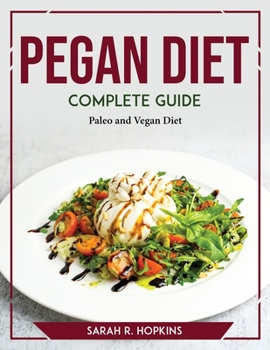 Paperback Pegan Diet Complete Guide: Paleo and Vegan Diet Book