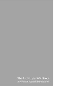 Paperback The Little Spanish Diary: Interlinear Spanish Phrasebook [Large Print] Book