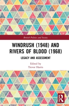 Hardcover Windrush (1948) and Rivers of Blood (1968): Legacy and Assessment Book