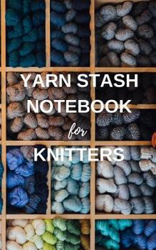 Paperback Yarn Stash Notebook for Knitters: Journal to Track Yarn Inventory Book