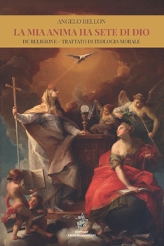 Paperback La mia anima ha sete di Dio: De religione - trattato di teologia morale [Italian] Book