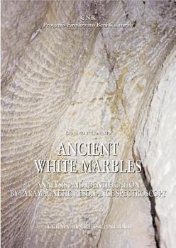 Hardcover Ancient White Marbles: Identification and Analysis by Paramagnetic Resonance Spectroscopy Book