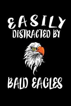 Paperback Easily Distracted By Bald Eagles: Animal Nature Collection Book