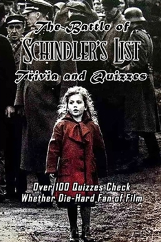 Paperback The Battle of 'Schindler's List' Trivia and Quizzes: Over 100 Quizzes Check Whether Die-Hard Fan of Film: Things You Didn't Know About "Schindler's Li Book