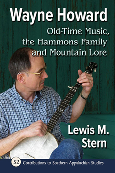 Paperback Wayne Howard: Old-Time Music, the Hammons Family and Mountain Lore Book