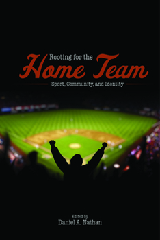 Paperback Rooting for the Home Team: Sport, Community, and Identity Book