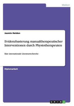 Paperback Evidenzbasierung manualtherapeutischer Interventionen durch Physiotherapeuten: Eine internationale Literaturrecherche [German] Book