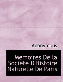 Paperback Memoires de La Societe D'Histoire Naturelle de Paris [French] Book