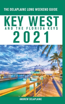 Paperback Key West & The Florida Keys - The Delaplaine 2021 Long Weekend Guide Book