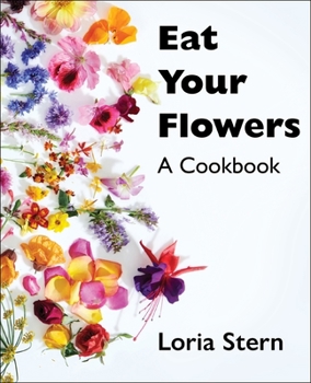 Hardcover Eat Your Flowers: A Cookbook Book