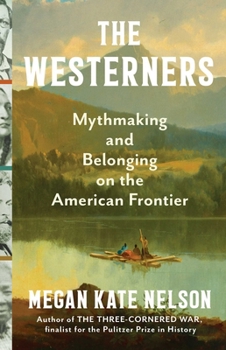 Hardcover The Westerners: Mythmaking and Belonging on the American Frontier Book