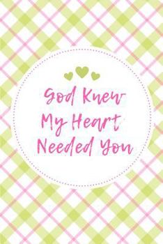 Paperback God Knew My Heart Needed You: Pink & Green College Rule Blank Lined Notebook Journal Book