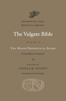 The Vulgate Bible, Vol. IV: The Major Prophetical Books: Douay-Rheims Translation - Book  of the Dumbarton Oaks Medieval Library