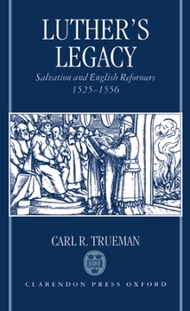 Hardcover Luther's Legacy: Salvation and English Reformers, 1525-1556 Book