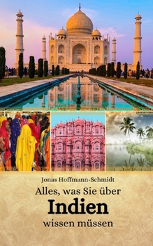 Alles, was Sie über Indien wissen müssen (German Edition)