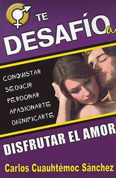 Paperback Te Desafio A Disfrutar el Amor = I Challenge You to Enjoy Love [Spanish] Book