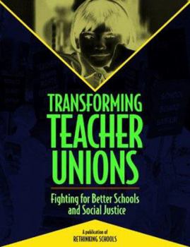 Paperback Transforming Teacher Unions: Fighting for Better Schools and Social Justice Book