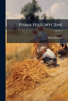 Paperback Pisma Historyczne; Volume 4 [Polish] Book