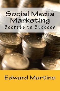 Paperback Social Media Marketing: Secrets to Succeed Book