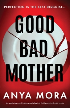 Paperback Good Bad Mother: An addictive, nail-biting psychological thriller packed with twists Book