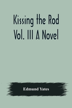 Paperback Kissing the Rod. Vol. III A Novel. Book