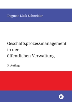 Geschäftsprozessmanagement in der öffentlichen Verwaltung: Eine Einführung (German Edition)