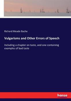 Paperback Vulgarisms and Other Errors of Speech: Including a chapter on taste, and one containing examples of bad taste Book