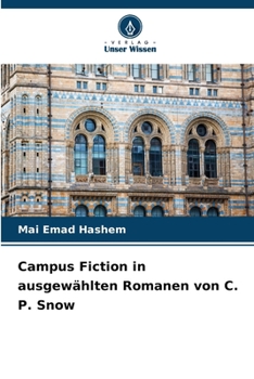 Campus Fiction in ausgewählten Romanen von C. P. Snow (German Edition)