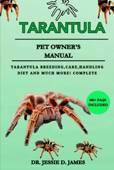 Paperback Tarantula: Tarantula Breeding, Care, Handling Diet and Much More! Complete Ownership Guide Book