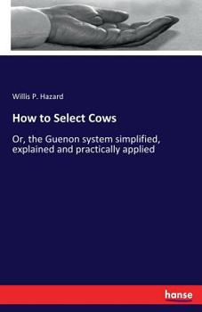 Paperback How to Select Cows: Or, the Guenon system simplified, explained and practically applied Book