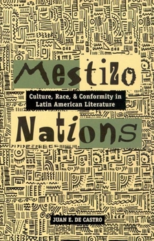 Hardcover Mestizo Nations: Culture, Race, and Conformity in Latin American Literature Book