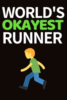 Paperback World's Okayest Runner: Funny Running Lovers Notebook/Journal (6" X 9") Unique Runner Gift Ideas For Christmas Or Birthday Book