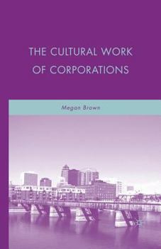 Paperback The Cultural Work of Corporations Book