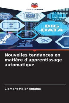 Nouvelles tendances en matière d'apprentissage automatique (French Edition)