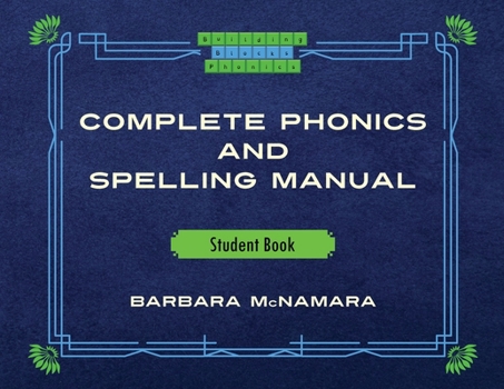 Paperback Complete Phonics and Spelling Manual Student Book: Phonics Rules and Spelling Patterns Book