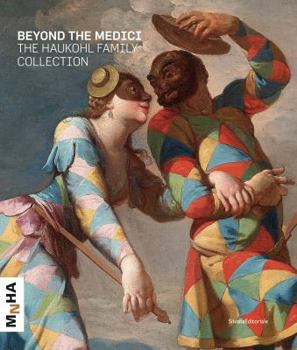 Hardcover Beyond the Medici: The Haukohl Family Collection Book