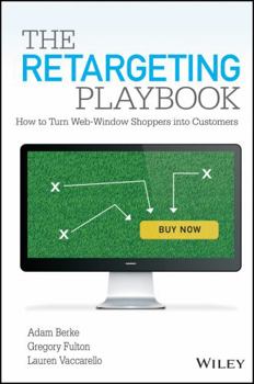 Hardcover The Retargeting Playbook: How to Turn Web-Window Shoppers Into Customers Book
