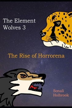 Paperback The Element Wolves 3: The Rise of Horrorena Book