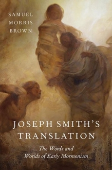 Hardcover Joseph Smith's Translation: The Words and Worlds of Early Mormonism Book