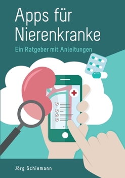 Paperback Apps für Nierenkranke: Ein Ratgeber mit Anleitungen [German] Book
