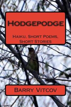 Paperback Hodgepodge: Haiku, Short Poems, Short Stories Book