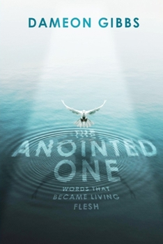 Paperback The Anointed One: Words that Became Living Flesh Book